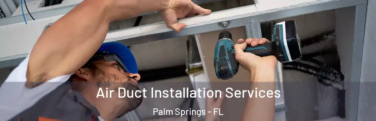  Air Duct Installation Services Palm Springs - FL