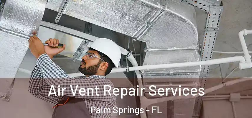  Air Vent Repair Services Palm Springs - FL