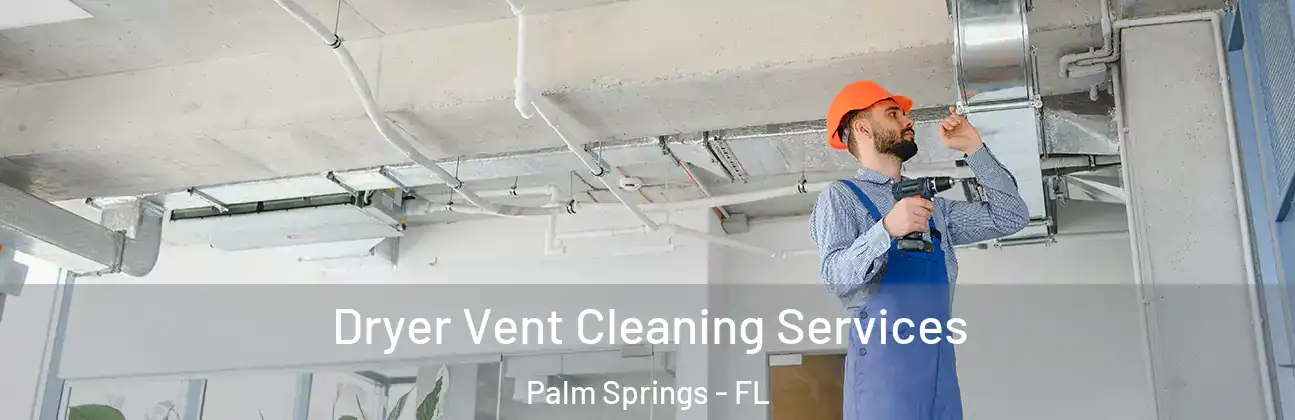  Dryer Vent Cleaning Services Palm Springs - FL