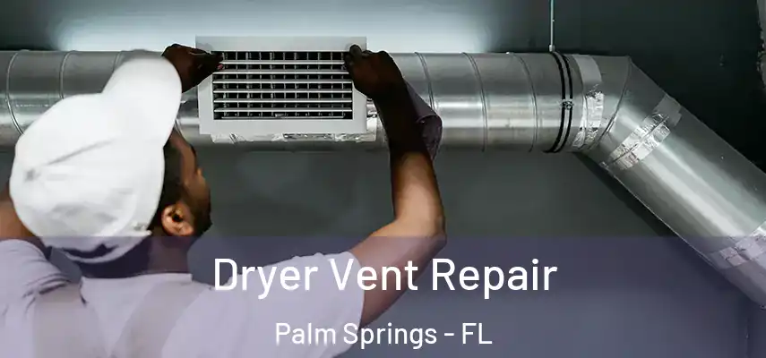  Dryer Vent Repair Palm Springs - FL