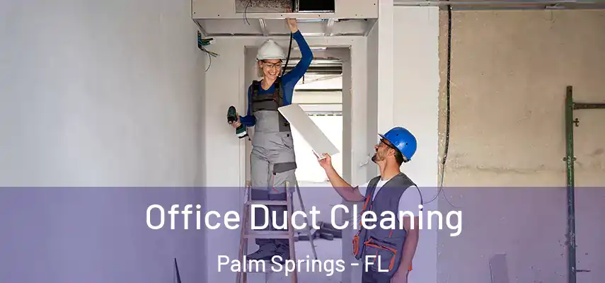  Office Duct Cleaning Palm Springs - FL