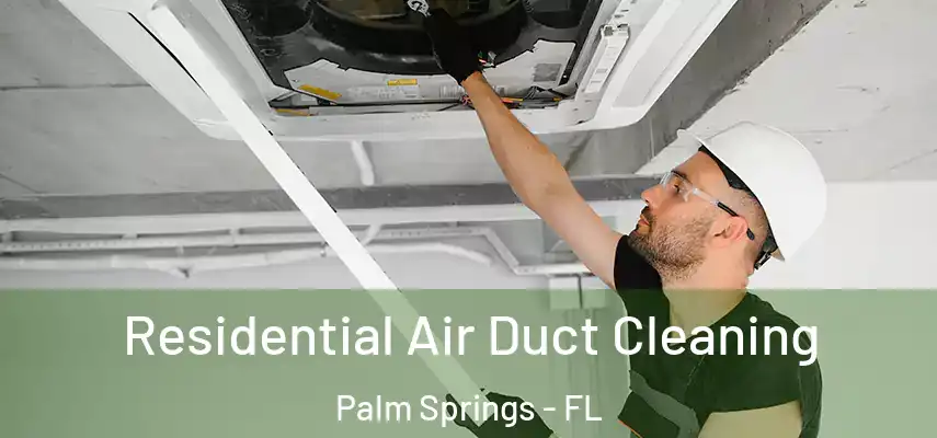  Residential Air Duct Cleaning Palm Springs - FL