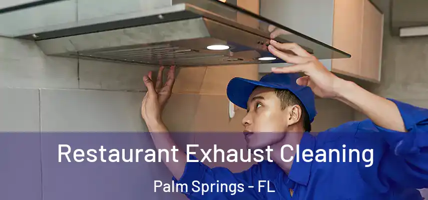  Restaurant Exhaust Cleaning Palm Springs - FL